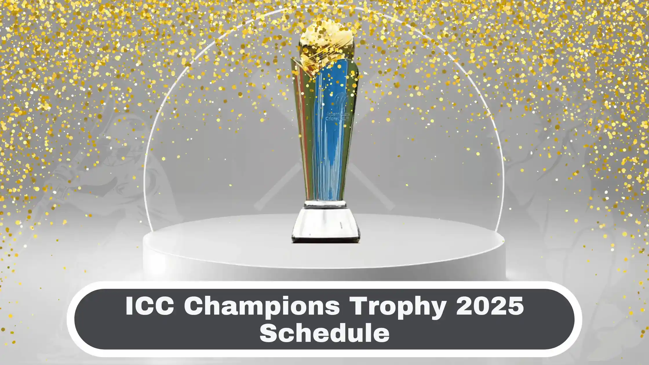 ICC Champions Trophy 2025 Schedule In Full Detail