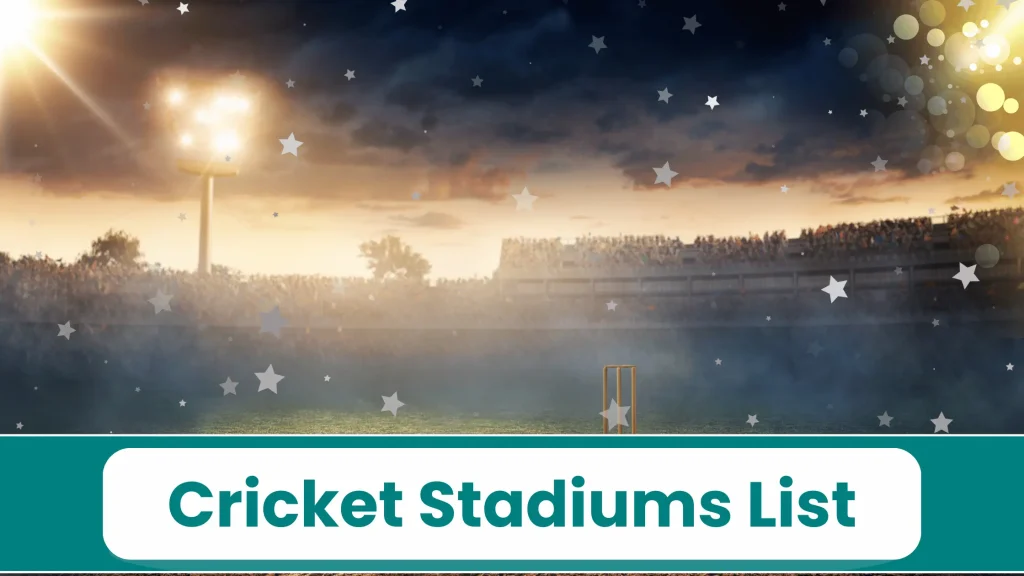 Cricket Stadiums List With Iconic Matches and Features